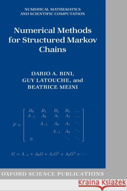 Numerical Methods for Structured Markov Chains Dario A. Bini Guy Latouche Beatrice Meini 9780198527688 