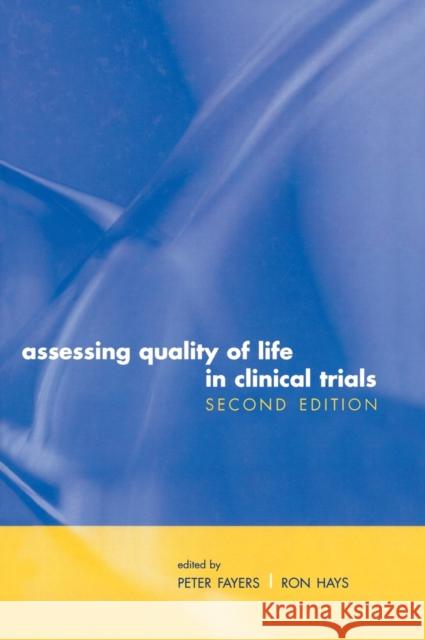 Assessing Quality of Life in Clinical Trials : Methods and practice Peter M. Fayers Ron Hays 9780198527695