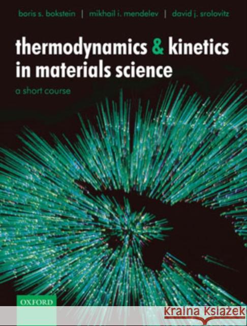 thermodynamics and kinetics in materials science: a short course  Bokstein, Boris S. 9780198528043 Oxford University Press, USA