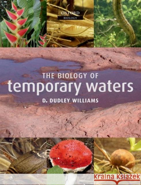 The Biology of Temporary Waters D. Dudley Williams 9780198528128 Oxford University Press, USA