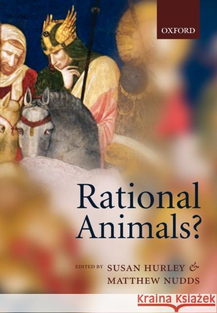 Rational Animals? Susan Hurley Matthew Nudds 9780198528272 Oxford University Press
