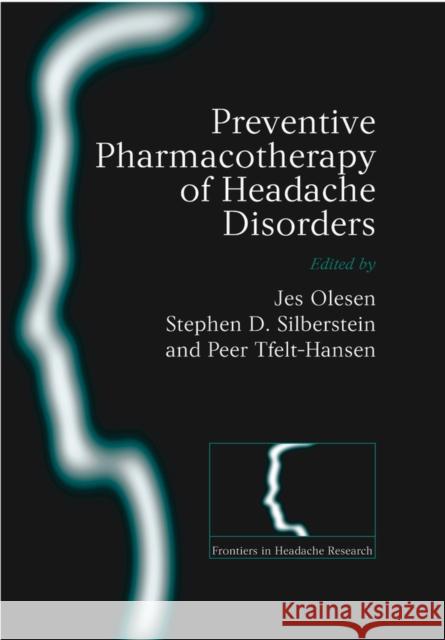 Preventive Pharmacotherapy of Headache Disorders Peter Tfelt-Hansen Jes Olesen Stephen D. Silberstein 9780198528449 Oxford University Press, USA