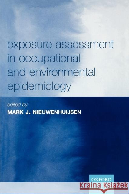 Exposure Assessment in Occupational and Environmental Epidemiology Mark J. Nieuwenhuijsen 9780198528616