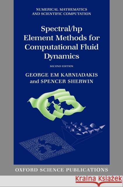 Spectral/HP Element Methods for Computational Fluid Dynamics Karniadakis, George Em 9780198528692 Oxford University Press