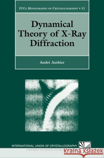 Dynamical Theory of X-Ray Diffraction Andre Authier 9780198528920 0