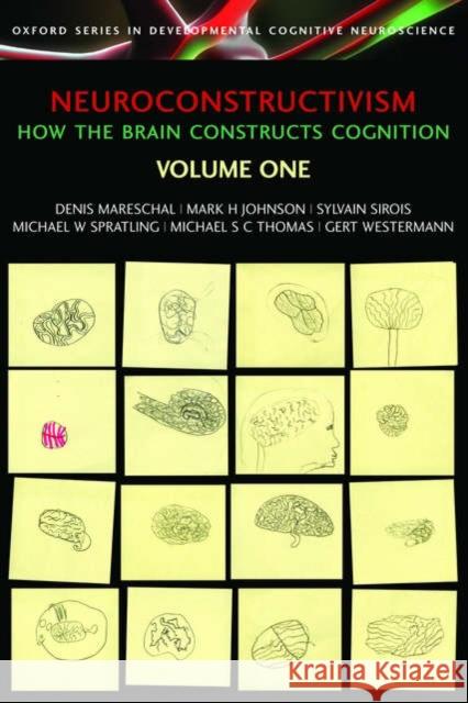 Neuroconstructivism Volume One: How the Brain Constructs Cognition Mareschal, Denis 9780198529910