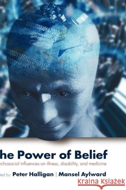 The Power of Belief : Psychosocial influence on illness, disability and medicine  9780198530107 OXFORD UNIVERSITY PRESS