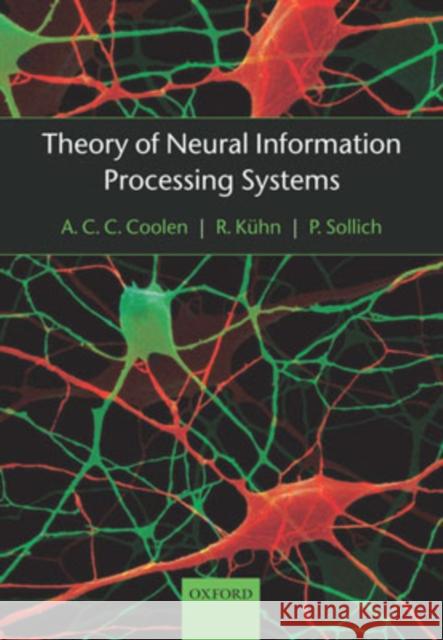 Theory of Neural Information Processing Systems A. C. C. Coolen R. Kuehn P. Sollich 9780198530244 Oxford University Press, USA