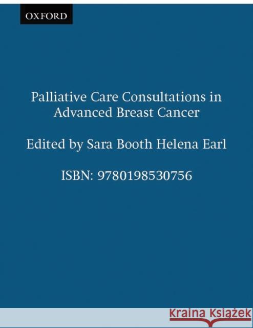 Palliative Care Consultations in Advanced Breast Cancer Sara Booth 9780198530756 Oxford University Press