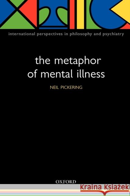 The Metaphor of Mental Illness Neil Pickering 9780198530886 Oxford University Press