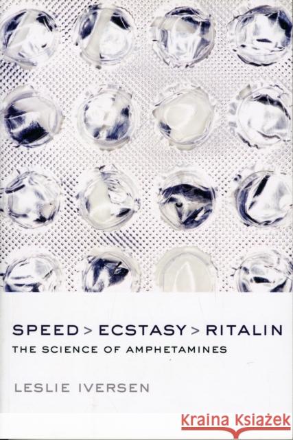 Speed, Ecstasy, Ritalin: The Science of Amphetamines Leslie Iversen 9780198530909 Oxford University Press, USA