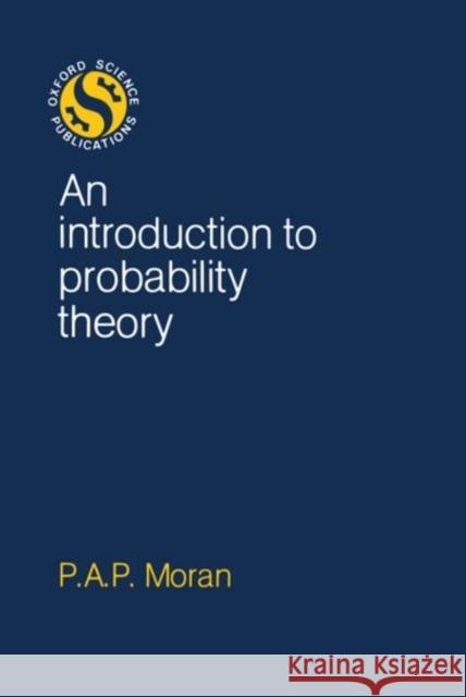 An Introduction to Probability Theory P. A. Moran 9780198532422 Oxford University Press, USA