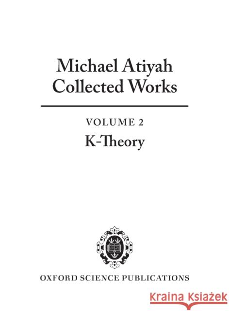 Collected Works Volume 2 C Atiyah 9780198532767