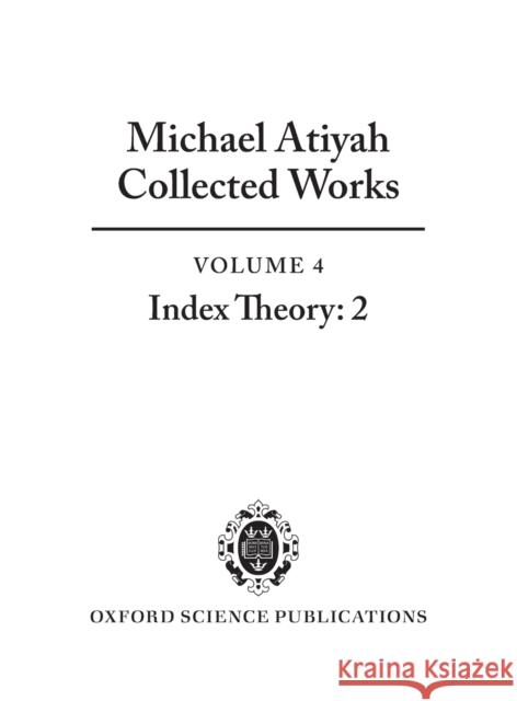 Collected Works Volume 4 C Atiyah 9780198532781 Oxford University Press