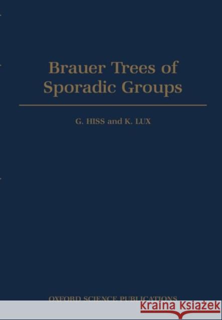 Brauer Trees of Sporadic Groups G. Hiss K. Lux 9780198533818 Oxford University Press, USA