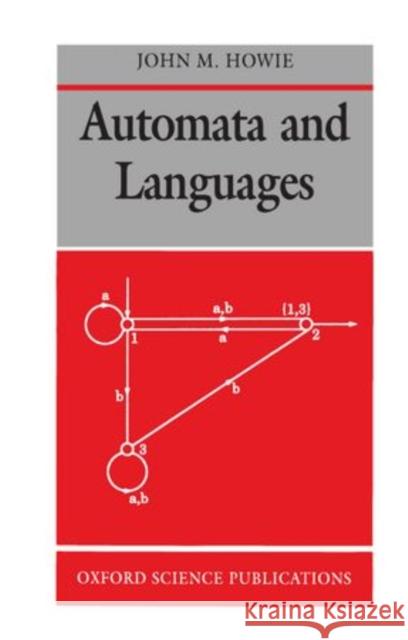 Automata and Languages John M. Howie 9780198534426 Clarendon Press