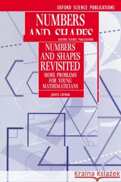 Numbers and Shapes Revisited: More Problems for Young Mathematicians Judita Cofman 9780198534600 Clarendon Press