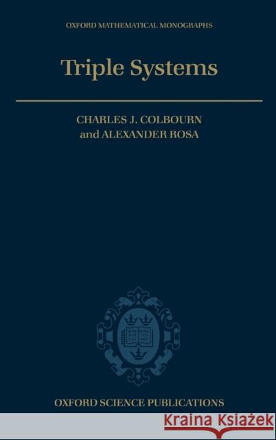 Triple Systems C. J. Colbourn Alexander Rosa Charles J. Colbourn 9780198535768 Oxford University Press