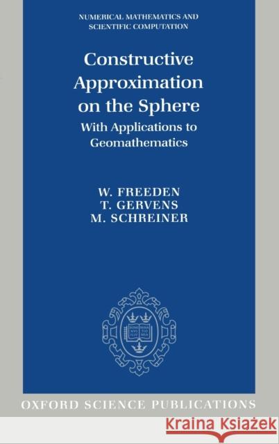 Constructive Approximation on the Sphere Freeden, W., Gervens, T., Schreiner, M. 9780198536826