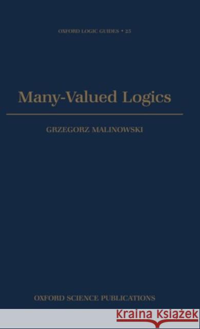 Many-Valued Logics Grzegorz Malinowski 9780198537878 Oxford University Press, USA