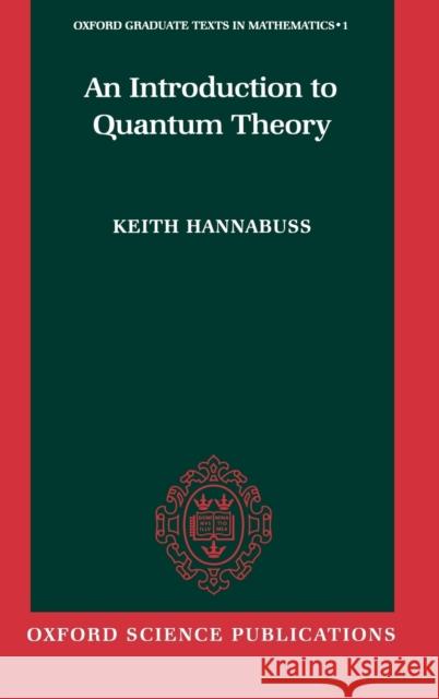 An Introduction to Quantum Theory Keith Hannabuss 9780198537946 0