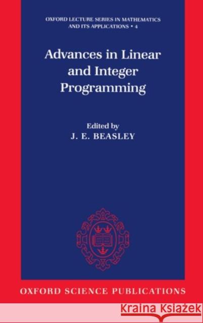 Advances in Linear and Integer Programming J E Beasley 9780198538561 0