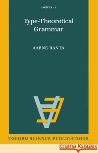 Type-Theoretical Grammar Ranta, Aarne 9780198538578 Oxford University Press, USA