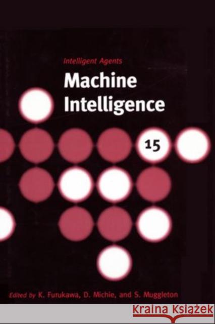 Machine Intelligence 15: Intelligent Agents K. Furukawa 9780198538677 Oxford University Press, USA