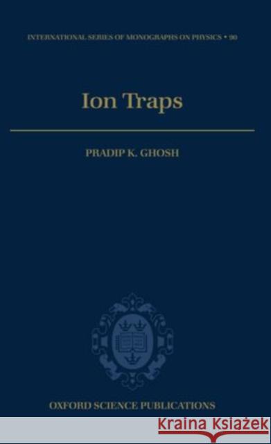 Ion Traps P. K. Ghosh Pradip K. Ghosh 9780198539957 Oxford University Press, USA