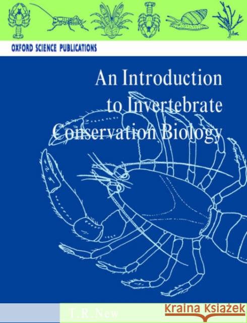 Introduction to Invertebrate Conservation Biology New, T. R. 9780198540519 Oxford University Press