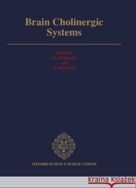 Brain Cholinergic Systems M. Ed. Steriade International Brain Research Organizatio Mircea Steriade 9780198542667 Oxford University Press, USA