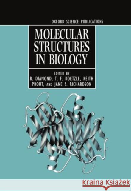 Molecular Structures in Biology R. Diamond T. F. Koetzle C. K. Prout 9780198547716 Oxford University Press, USA