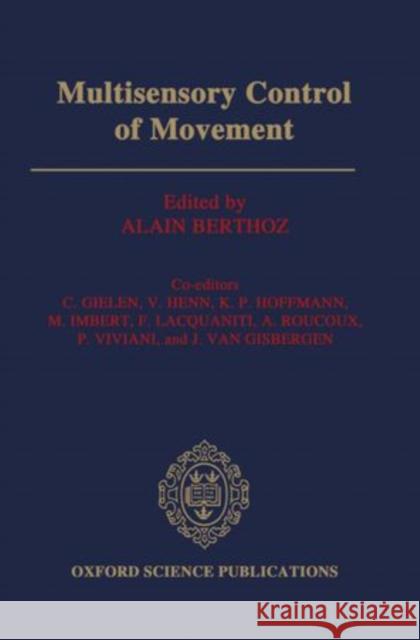 Multisensory Control of Movement Alain Berthoz 9780198547853 Oxford University Press, USA
