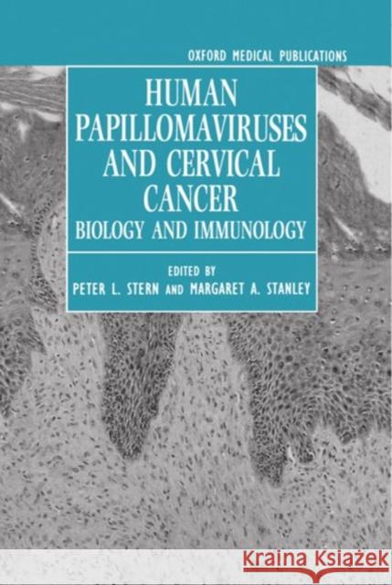 Human Papillomaviruses and Cervical Cancer: Biology and Immunology Stern, Peter L. 9780198547969 Oxford University Press