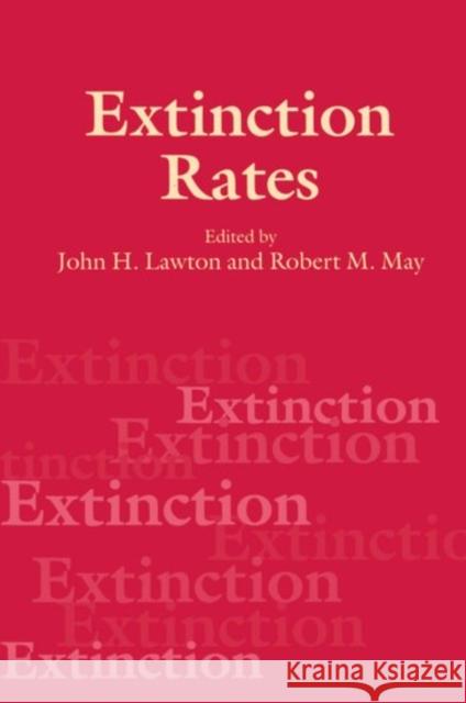 Extinction Rates May Lawton Robert M. May John H. Lawton 9780198548294 Oxford University Press, USA