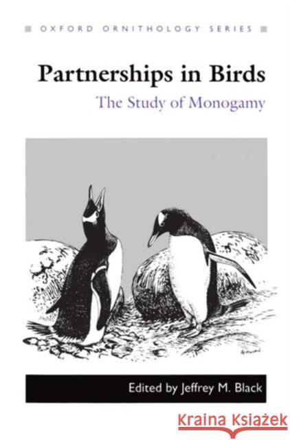 Partnerships in Birds: The Study of Monogamy Black, Jeffrey M. 9780198548607 Oxford University Press, USA