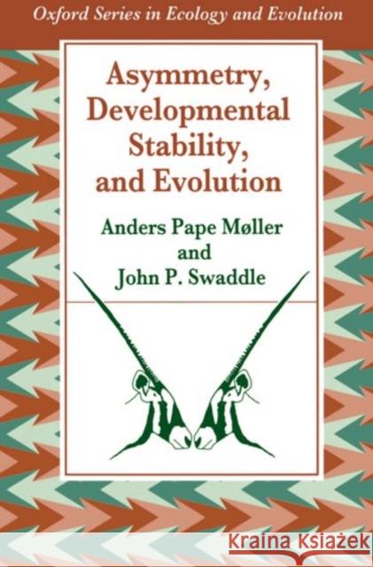 Asymmetry, Developmental Stability, and Evolution Møller, Anders Pape 9780198548942 Oxford University Press, USA