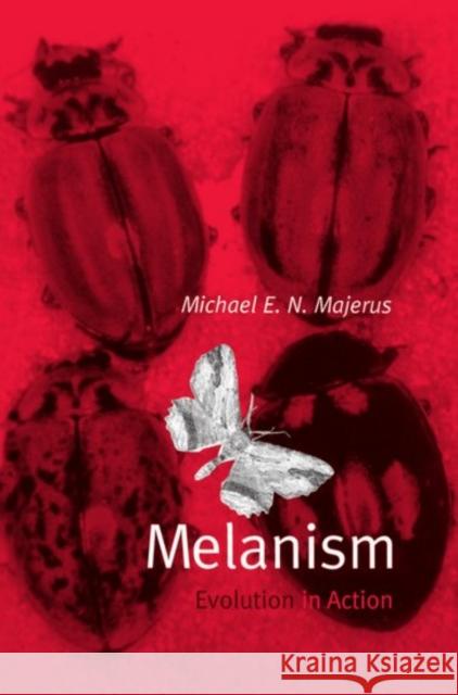 Melanism: Evolution in Action Michael Majerus M. E. N. Majerus 9780198549826 Oxford University Press, USA