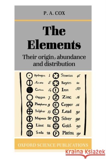 The Elements: Their Origin, Abundance, and Distribution P. A. Cox 9780198552987 Oxford University Press
