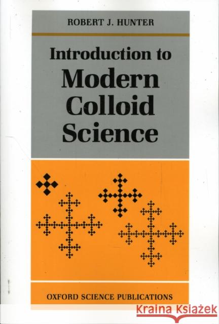 Introduction to Modern Colloid Science Robert J. Hunter 9780198553861 0