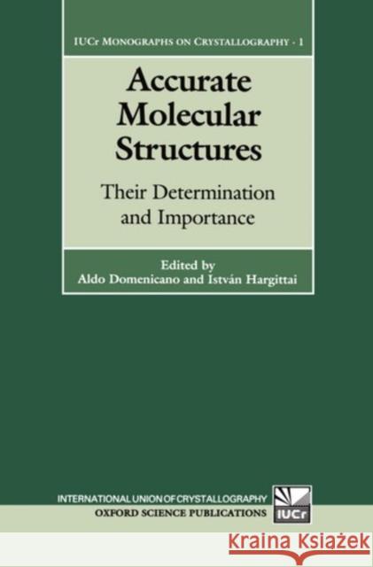 Accurate Molecular Structures: Their Determination and Importance Domenicano, Aldo 9780198555568 Oxford University Press, USA