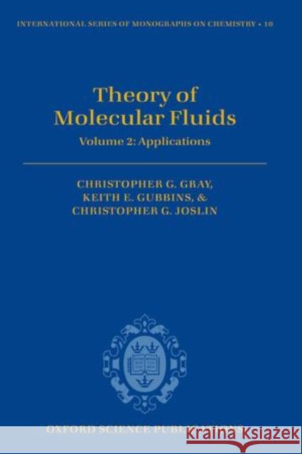 Theory of Molecular Fluids, Volume 2: Applications Gray, Christopher G. 9780198556213