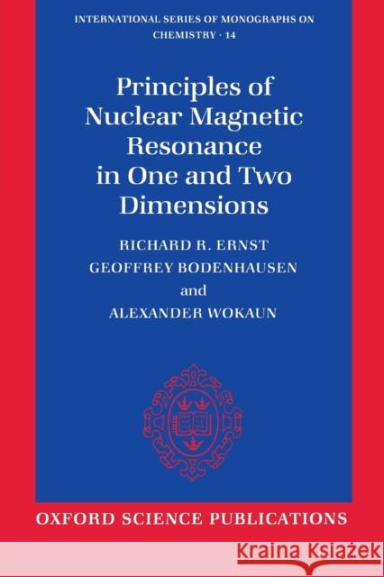 Principles of Nuclear Magnetic Resonance in One and Two Dimensions Richard R. Ernst Alexander Wokaun Geoffrey Bodenhausen 9780198556473 Oxford University Press