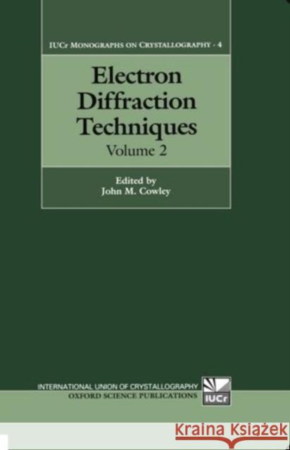 Electron Diffraction Techniques: Volume 2  9780198557333 OXFORD UNIVERSITY PRESS