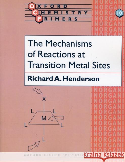 The Mechanisms of Reactions at Transition Metal Sites  Henderson 9780198557463 0