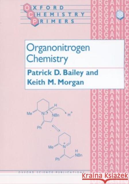 Organonitrogen Chemistry Patrick D. Bailey P. D. Bailey 9780198557753 Oxford University Press