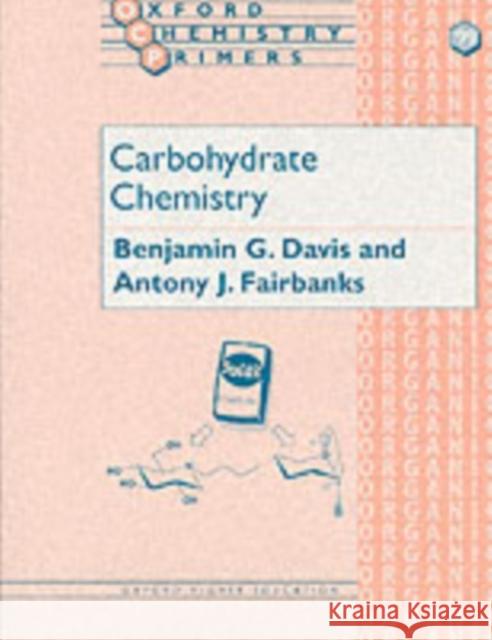 Carbohydrate Chemistry B. G. Davis A. J. Fairbanks Davis 9780198558330 Oxford University Press