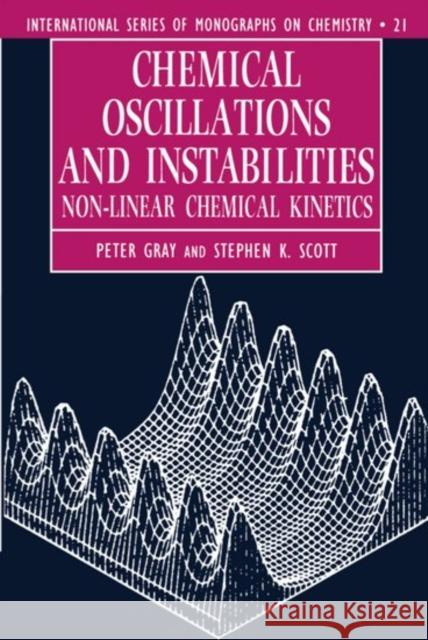 Chemical Oscillations and Instabilities: Non-Linear Chemical Kinetics Gray, Peter 9780198558644 Oxford University Press