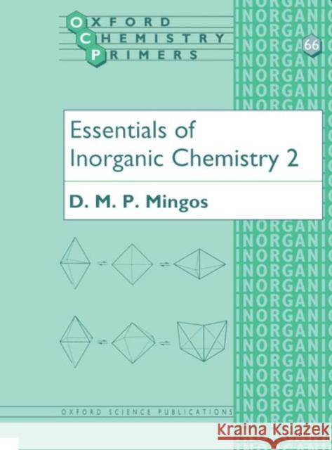Essentials of Inorganic Chemistry 2 D. M. P. Mingos 9780198559184 Oxford University Press, USA