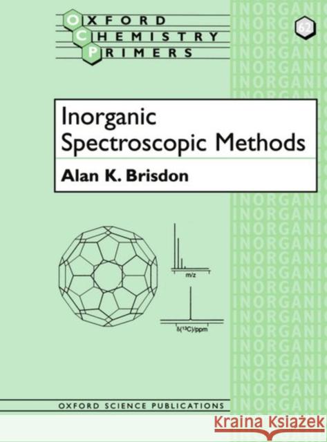 Inorganic Spectroscopic Methods Alan K. Brisdon 9780198559498